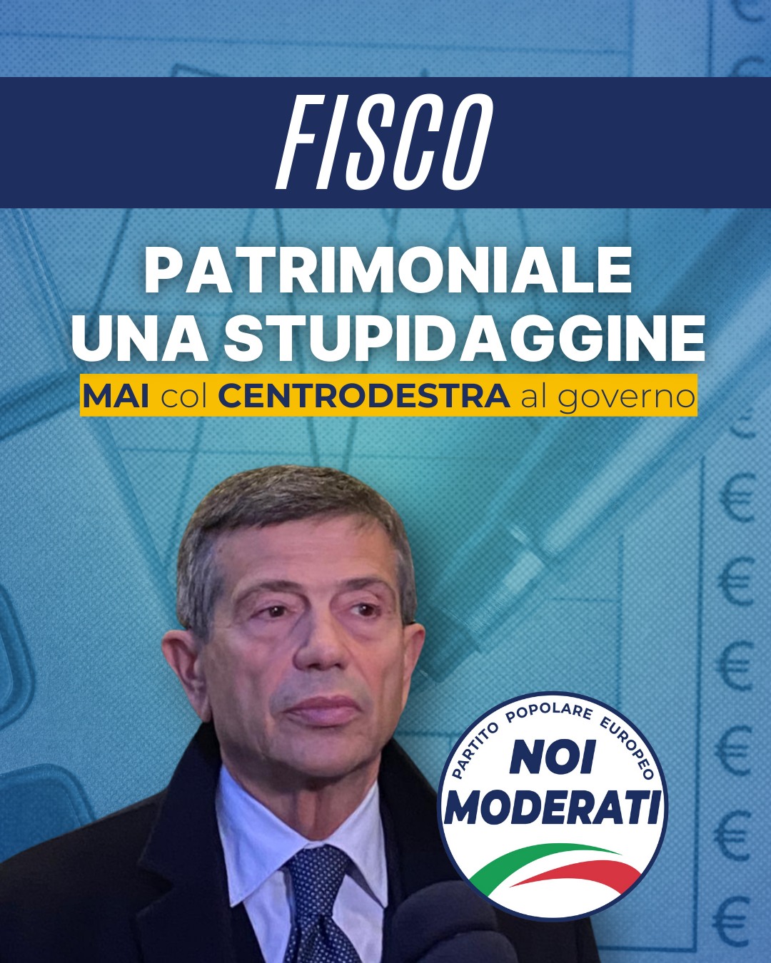  FISCO: patrimoniale una stupidaggine, mai col centrodestra al Governo.